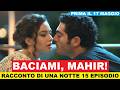 RACCONTO DI UNA NOTTE 15 episodio anticipazioni recensione 17 maggio, Mahir si avvicina a Canfeza