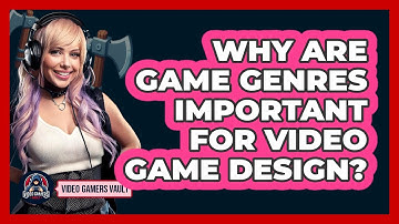 Why Are Game Genres Important For Video Game Design? - Video Gamers Vault