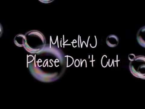 Please Don't Cut Lyrics - MikeWJ