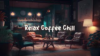 Relax Coffee Chill ☕ Chill Lofi Hip Hop Mix  Beats to Work / Study / Focus ☕ Lofi Café