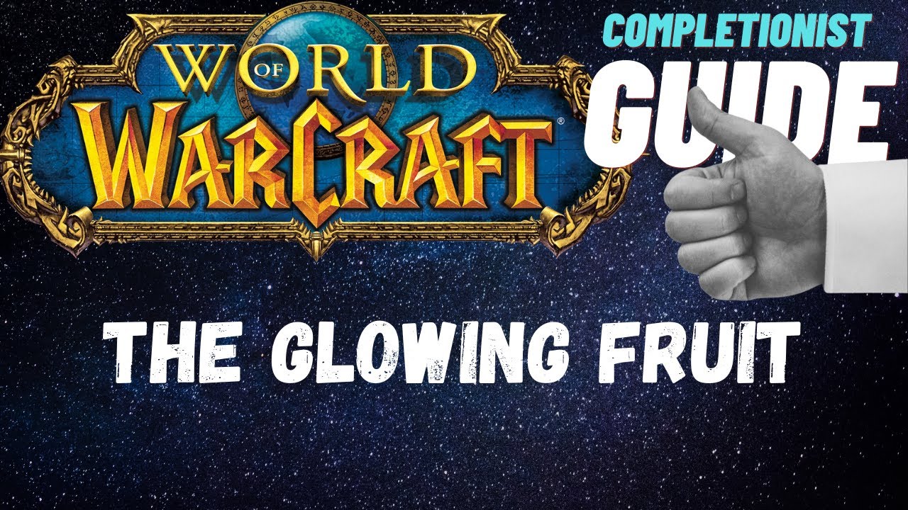 The Glowing Fruit WoW Quest completionist guide