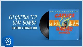 Video thumbnail of "Barão Vermelho - Eu Queria Ter Uma Bomba ("Cazuza & BV - Melhores Momentos") [Áudio Oficial]"