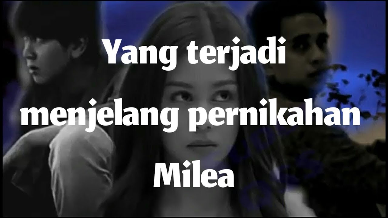 MENJELANG PERNIKAHAN MILEA INI YANG TERJADI