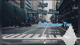 JOGET NONA PUNG MAMA TMU REMIX 2022