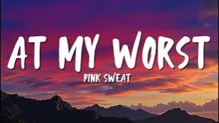Download lagu Pink Sweat$ - At My Worst (Lyrics)