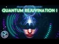 Most Powerful QUANTUM REJUVENATION I :Highest Vibrational Frequency Music |SONIC HEALING Meditation