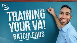 How to Train Your Virtual Assistants to Use BatchLeads