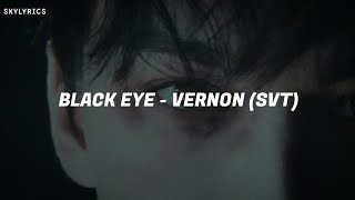 Vernon (Seventeen) - Black Eye [Easy Lyrics]