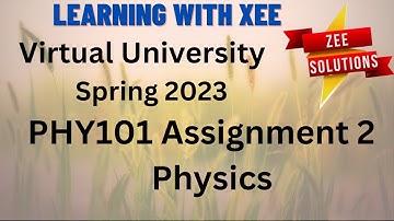 PHY101 Assignment 2 Spring 2023 Virtual University of Pakistan
