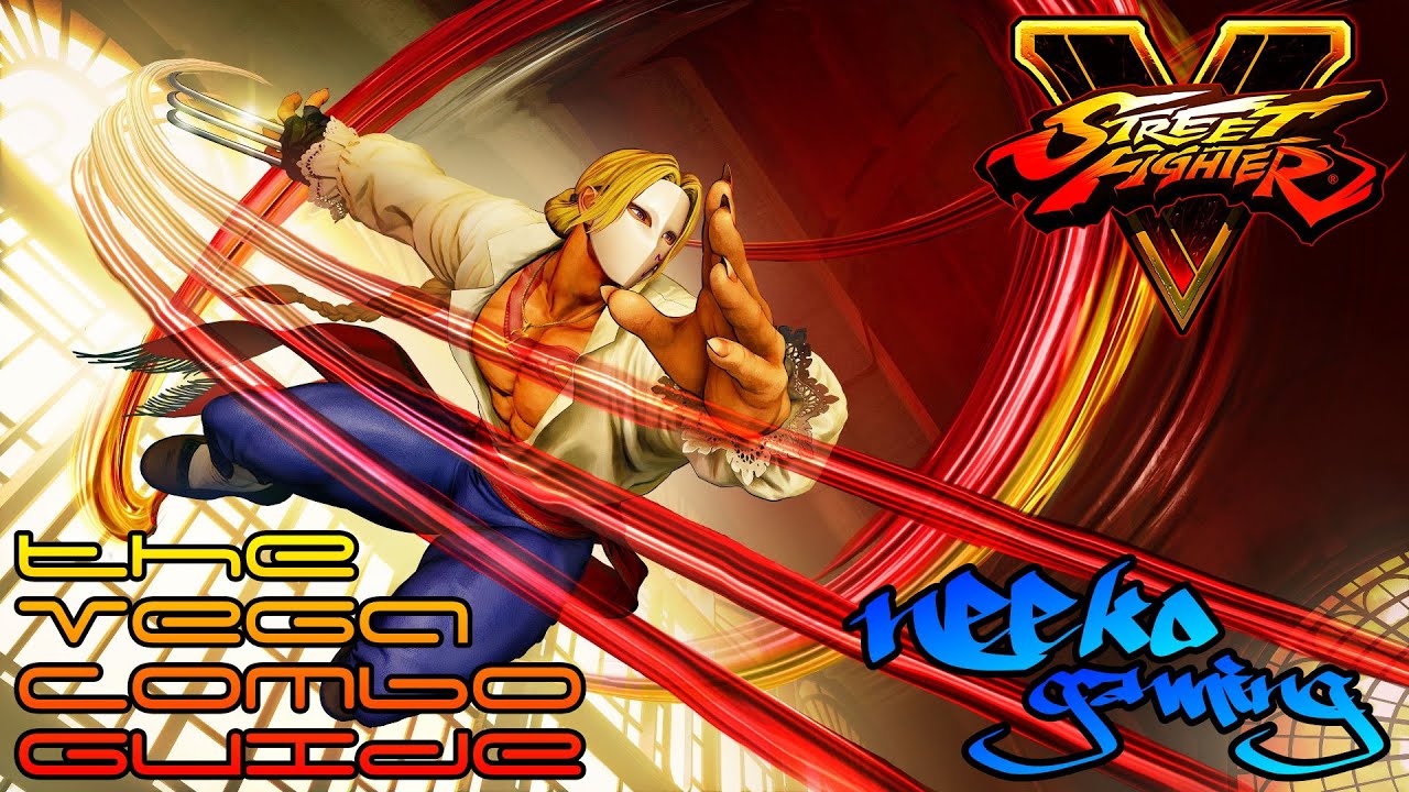 Street Fighter V / 5 - The Vega Combo Guide