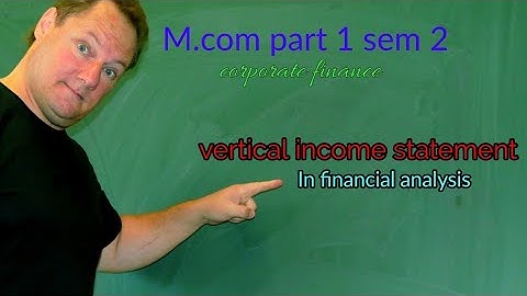 M.com part 1 sem 2 👉 corporate finance 👉 financial analysis, vertical income statement