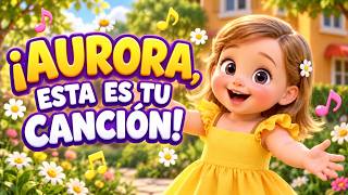 Aurora, ¡esta es tu canción! 🎵🌼 | Canción infantil con tu nombre | Lua Papua