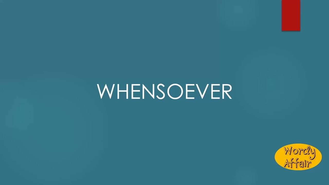 Whensoever Meaning