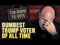 We Found The DUMBEST Trump Supporter EVER
