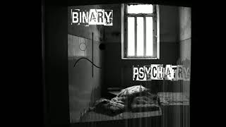 Binary - Psychiatry [HARDTEK]
