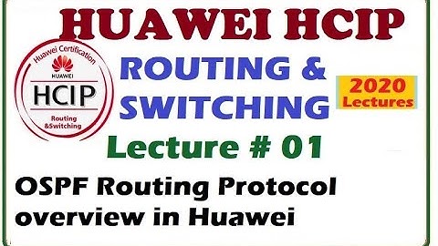 Lecture 01:OSPF Routing Protocol overview in Huawei | HCIP HCNP Routing & Switching 2020 Course