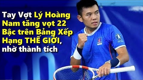 Lý hoàng nam đứng thứ bao nhiêu thế giới năm 2024