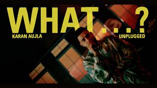 Karan Aujla - What...? (Unplugged) | Making Memories | Latest Punjabi Songs 2023 Resimi