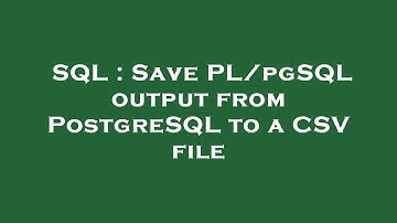 SQL : Save PL/pgSQL output from PostgreSQL to a CSV file