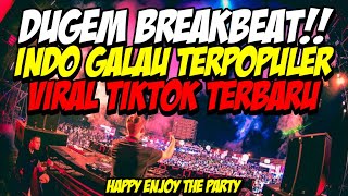 MIXTAPE BREAKBEAT!!! INDO GALAU TERPOPULER VIRAL TIKTOK TERBARU || DJ BREAKBEAT LAGU INDO 2024