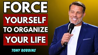 Information Force Yourself to Take Control & Organize Your Life | Tony Robbins News