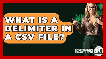 What Is A Delimiter In A CSV File? - The Friendly Statistician