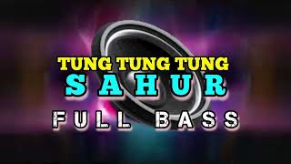 Download Lagu TUNG TUNG SAHUR FULL BASS MP3