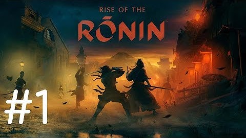 Rise of the Rōnin [1] [Twilight Difficulty] - PlayThrough - No Commentary