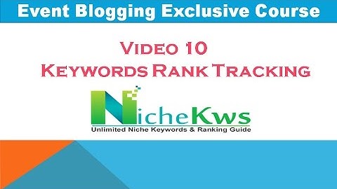 Event Blogging Course Part 10 - Keyword Rank Tracking @BloggerVikash