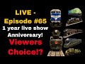 LIVE - episode #65 - 1 year live show anniversary &amp; viewers choice to run trains!  Lionel &amp; MTH