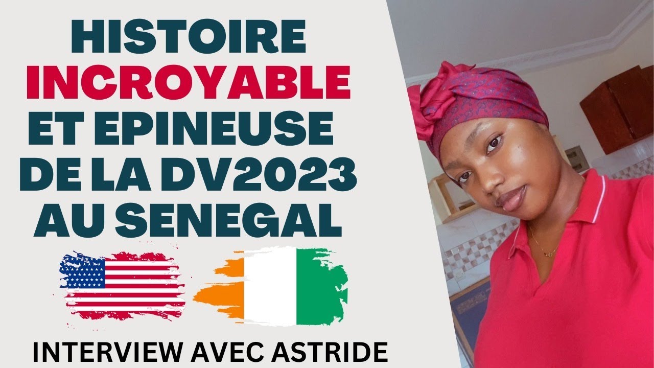 L'INCROYABLE PARCOURS BOMBASTIQUE POUR OBTENIR SON VISA DV2023 AU SENEGAL