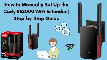 How to Manually Set Up the Cudy RE3000 WiFi Extender | Step-by-Step Guide