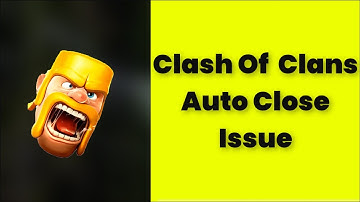 How To Fix Clash Of Clans App (Auto Close) Automatically Closing Issue Android & Ios - 2022