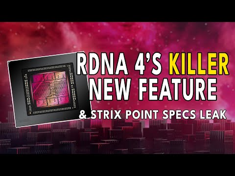 RDNA 4's KILLER New Feature & Strix Point Specs LEAK