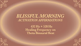Blissful Morning I AM Affirmations - 528 Hz -  Start your Days with Intention & Self-Love