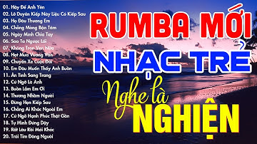 RUMBA NHẠC TRẺ HOT TIKTOK - NHẠC TRẺ SIÊU PHẨM - MOCHIII, NGÂN NGÂN, THỦY LÊ, THƯƠNG VÕ