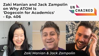 Zaki Manian and Jack Zampolin on Why ATOM Is Dogecoin for Academics - Ep. 406