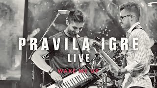 Pravila Igre | Rules Of The Game - Wake Me Up Live (Avicii Cover)