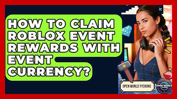 How To Claim Roblox Event Rewards With Event Currency? - Open World Tycoons