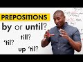 Learn English Prepositions: BY, UNTIL, TILL, ’TIL…