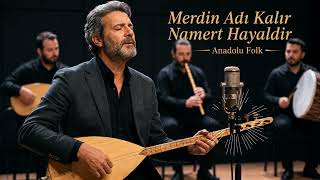 Anadolu Folk/Merdin Adı Kalır Namert Hayaldir #anadolufolk  #türküler  #folksong #folkmusic