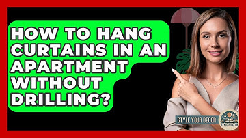 How To Hang Curtains In An Apartment Without Drilling? - Style Your Decor