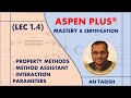 Aspen plus v140  property methods  method assistant  binary interaction parameters  lec 14