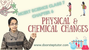 NCERT Science Class 7 Chapter 6: Physical & Chemical Changes | NSO | Science Olympiad