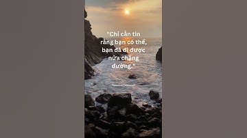 Chỉ cần tin rằng bạn có thể, bạn đã đi được nửa chặng đường #xuhuong