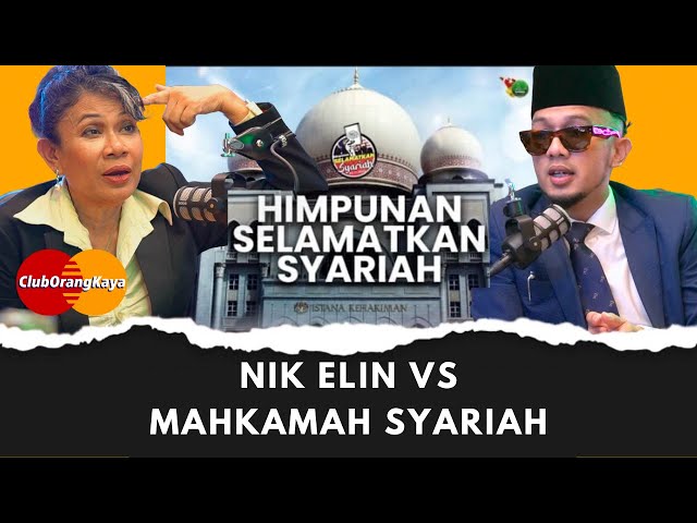 Nik Elin vs Mahkamah Syariah (NOVEMBER 2023 interview)- Club Orang Kaya Ep. 3 The Podcast Show class=