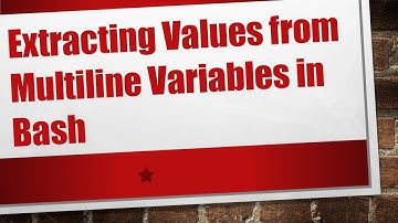 Extracting Values from Multiline Variables in Bash
