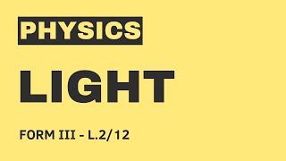 PHYSICS     FORM III    LIGHT     2 OF 12