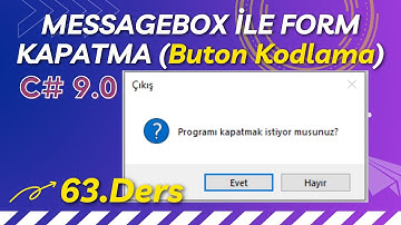 Uygulamalarla C# - 63.Ders: Messagebox ile Form Kapatma (Evet Hayır Butona Kod Yazma)