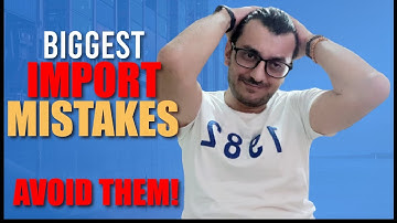 The Top 3 Errors Importers Make (And How to Avoid Them)